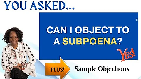 Yes! A Subpoena Can Be Objected To. - DayDayNews