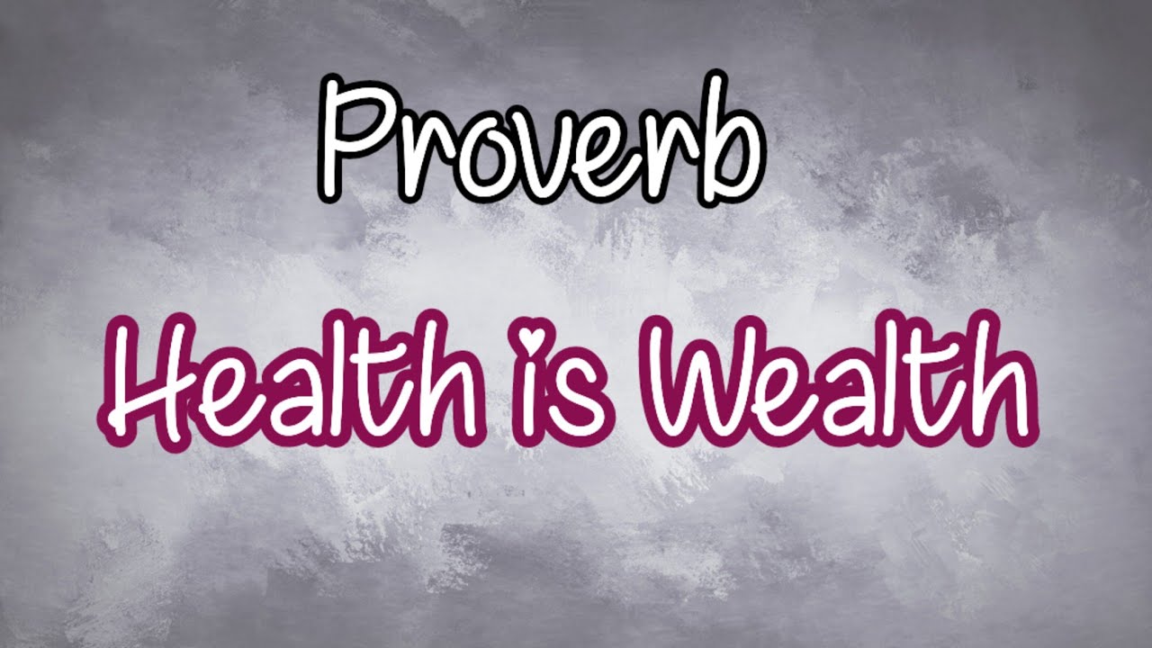 essay on health is wealth proverbs