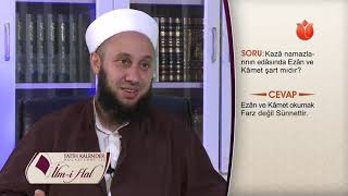 Kaza Namazlarının Edasında Ezan ve Kamet Şart Mıdır? -Fatih KALENDER hoca