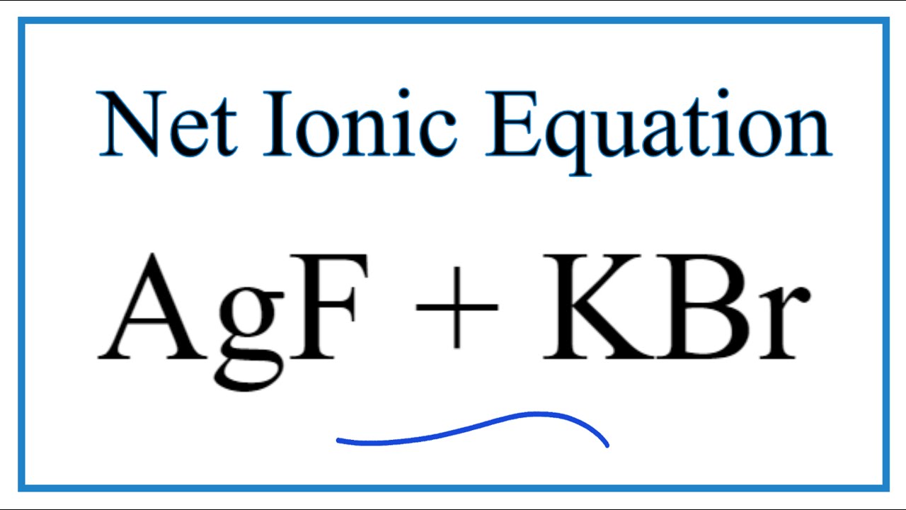 How to Write the Net Ionic Equation for AgF + KBr = AgBr + KF