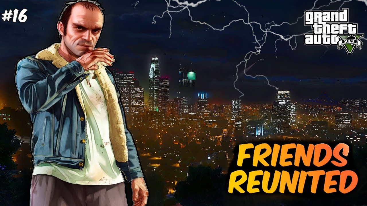 GTA 5 - FRIENDS REUNITED MISSION | TREVOR REACHES LOS SANTOS | - YouTube