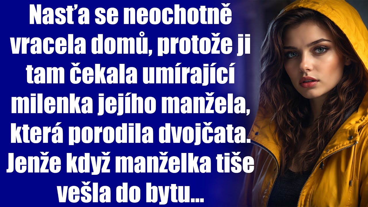 Nasťa se neochotně vracela domů, protože ji tam čekala umírající milenka jejího manžela, která...