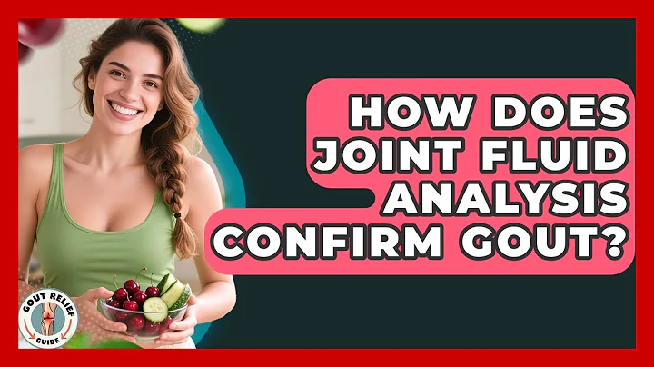 How Does Joint Fluid Analysis Confirm Gout? - Gout Relief Guide