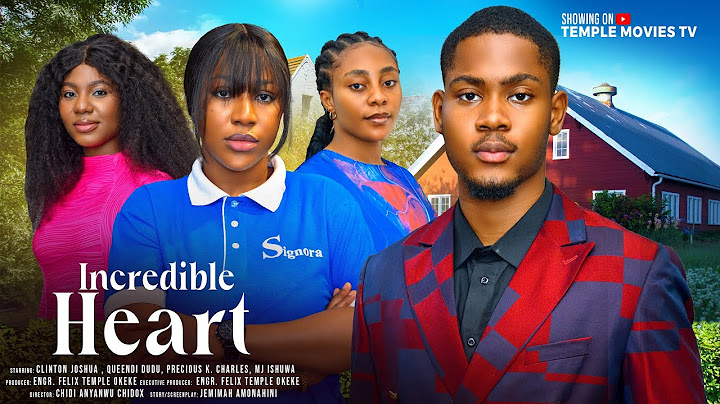 INCREDIBLE HEART - CLINTON JOSHUA, QUEENDI DUDU, PRECIOUS K CHARLES - 2024 EXCLUSIVE NIGERIAN MOVIE