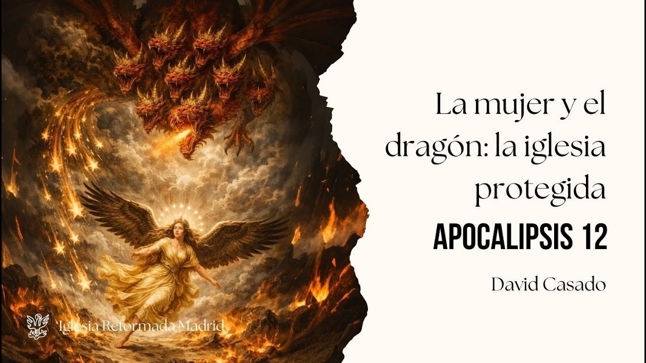 La mujer y el dragón: la iglesia protegida| Apocalipsis 12 | David Casado.