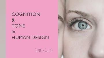 Cognition and Tone in HUMAN DESIGN