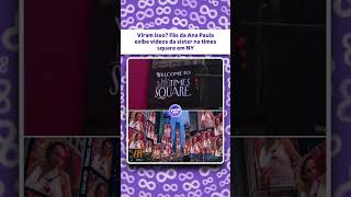 Ana Paula É Exibida Nos Telões Da Times Square Em Ny