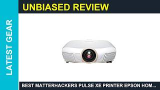 Best MatterHackers Pulse XE printer Epson Home Cinema 5050UB 4K PROUHD 3Chip