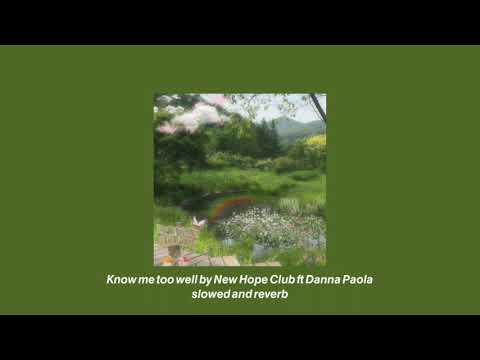 Know me too well by New Hope Club ft Danna Paola (slowed and reverb )