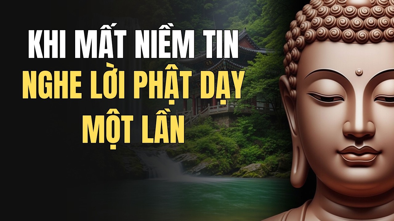 Khi Mất Niềm Tin, Nghe Lời Phật Dạy Một Lần