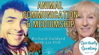 Talking Animal Communication & Mediumship Richard Geldard | Spiritually Speaking with Liz Podcast