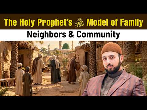 The Holy Prophet’s ﷺ Model of Family, Neighbors & Community | Shaykh Hammad Mustafa al-Madani