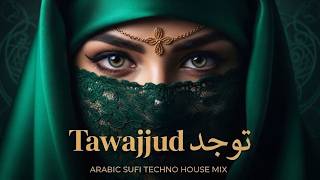 Tawajjud (توجد) | Arabic Sufi Techno House Mix