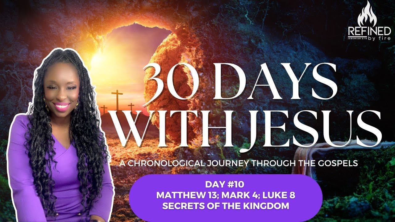 Day #10  Matthew 13; Mark 4; Luke 8 (30 Days With Jesus Reading Challenge)