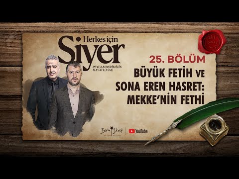 Herkes İçin Siyer | 25. Bölüm | Büyük Fetih ve Sona Eren Hasret: Mekke’nin Fethi