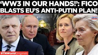 FICO WARNS EU is Sleepwalking Into Catastrophe, Attacks Bloc’s Russia Strategy | Times Now World
