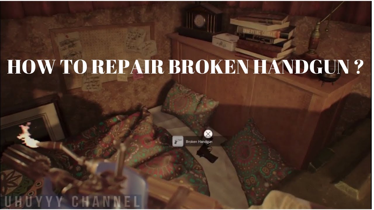 HOW TO REPAIR BROKEN HANDGUN IN RESIDENT EVIL 7 ???