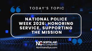 Northland & Companies | The Northland Beat: National Police Week 2026