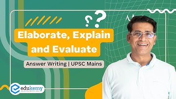 Elaborate, Explain and Evaluate | Answer Writing | UPSC Mains | Shabbir Sir | Edukemy