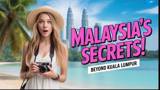 Malaysia’s Secrets You Won’t See in Kuala Lumpur!