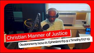 Christian Manner of Justice Sunday School 5-17-26 Ronald Jasmin Deuteronomy 24 Ephesians 6 Timothy 6