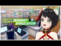【 Supermarket Simulator 】市丸屋開店!!🌸