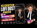How To Make Lofi Dusk Photo On Instagram Story Problem Solved || Make Trending Lofi Dusk Image