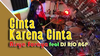 Judika - Cinta Karena Cinta REMIX || Aisya Soraya Drum Cover x Dj Rio Agp