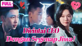 🌺Cinderella ditipu playboy—CEO diam-diam cinta 10 tahun masuk \u0026 manjakan dia!🌺