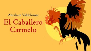   EL CABALLERO CARMELO   | ABRAHAM VALDELOMAR  | MARIO VARGAS LLOSA |   MI NOVELA FAVORITA