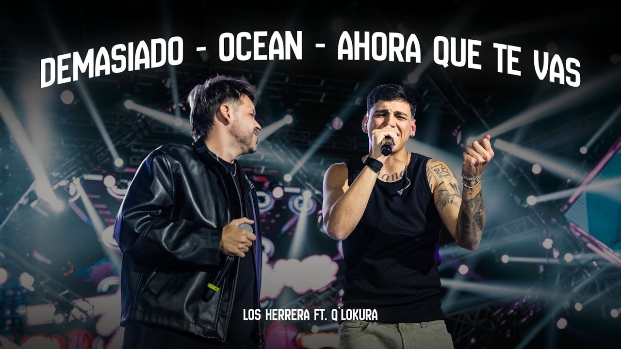 Demasiado / Ocean / Ahora Que Te Vas - Los Herrera x Q'Lokura
