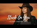 Best Classic Country Song Of All Time Stuck On You Cover Country Land Music mp3