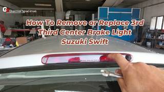 How To Remove or Replace 3rd Third Center Brake Suzuki Swift  (2004–2010)