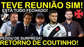 TEVE REINIÃO SIM! ESTÁ TUDO FECHADO SIM II PEGOU TODOS DE SURPRESA II COUTINHO DE VOLTA E MUITO+
