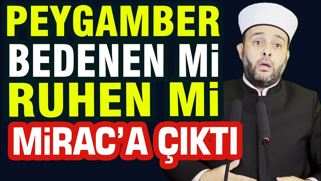 Miraca Peygamberimiz Bedenen mi Ruhen mi  Çıktı | Halil Konakçı Hoca