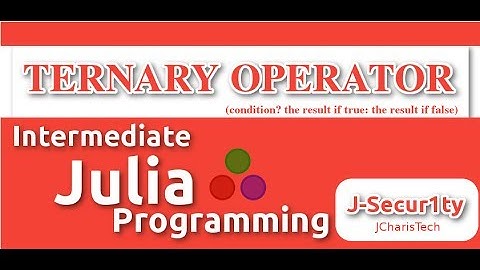 Ternary Operators In Julia