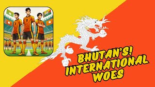 Bhutans National Football Team From Defeats To A Dream Win