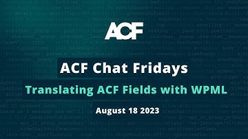 ACF Chat Friday – August 18, 2023: Translating ACF Fields with WPML