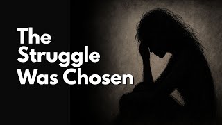 This Is Why Your Soul Chose a Difficult Life