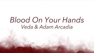 Veda & Adam Arcadia - Blood On Your Hands (Lyric Video)