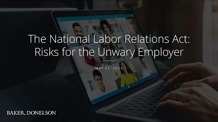 The National Labor Relations Act: Risks for the Unwary Employer