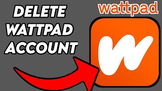 How to Delete Wattpad Account Permanently 2021 Quick Easy