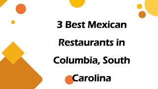 3 Best Mexican Restaurants in Columbia, South Carolina | Tex-Mex Restaurants