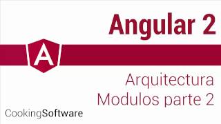 Angular 2 - 11 - Arquitectura. Modulos. Parte 2