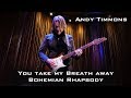 Andy timmons queen you take my breath awaybohemian rhapsody