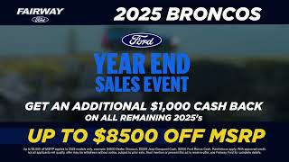Get 0% + $8,500 off 2025 Ford Broncos at Fairway Ford