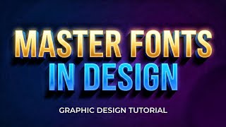 Mastering Fonts in Graphic Design: The Ultimate Guide to Choosing, and Using Typography Like a Pro