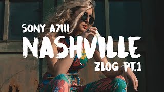 Shooting with Sony A7iii in Nashville - Zlog Pt.1