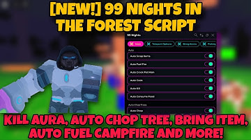 [NEW!] 99 NIGHTS IN THE FOREST SCRIPT - KEYLESS! KILL AURA, CHOP TREE, BRING ITEM, FUEL FIRE & MORE!