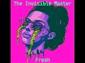 The Invisible Master - Fresh (Preview)